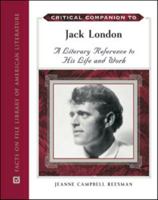 Critical Companion to Jack London: A Literary Reference to His Life and Work 0816080844 Book Cover