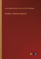 Voyages, chasses et guerres 3385032989 Book Cover
