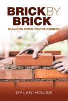 Brick by Brick: Building When You're Broken B0DYN92CT9 Book Cover