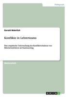 Konflikte in Lehrerteams: Eine empirische Untersuchung des Konfliktverhaltens von Mittelschullehrern im Teamteaching 3656534314 Book Cover