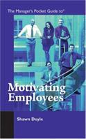The Manager's Pocket Guide to Motivating Employees (Manager's Pocket Guide Series) 0874258464 Book Cover