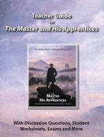 Teacher Guide for The Master and His Apprentices: With Discussion Questions, Student Worksheets, Exams and More 0999161113 Book Cover