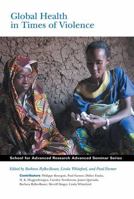 Global Health in Times of Violence 1934691143 Book Cover