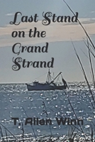 Last Stand on the Grand Strand 1733157697 Book Cover