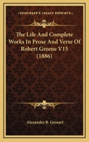 The Life And Complete Works In Prose And Verse Of Robert Greene V15 1104313316 Book Cover