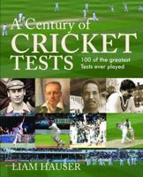 A Century of Cricket Tests 1742572847 Book Cover