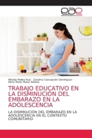 Trabajo Educativo En La Disminución del Embarazo En La Adolescencia (Spanish Edition) 6202170069 Book Cover