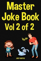 Master Joke Book Vol 2 of 2: Complete Jokes and Puns Collection from Juicy Quotes 1652839860 Book Cover