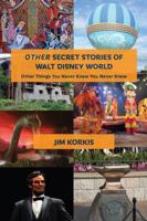 OTHER Secret Stories of Walt Disney World: Other Things You Never Knew You Never Knew 1683900758 Book Cover