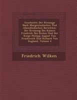 Geschichte Der Kreuzz�ge Nach Morgenl�ndischen Und Abendl�ndischen Berichten: Der Kreuzzug Des Kaisers Friedrich Des Ersten Und Der K�nige Philipp August Von Frankreich Und Richard Von England, Volume 1249979781 Book Cover