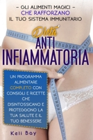Dieta Antinfiammatoria: Gli Alimenti Magici Che Rafforzano Il Tuo Sistema Immunitario. Un Programma Alimentare Completo Con Consigli E Ricette B0942FWM66 Book Cover