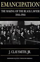 Emancipation: The Making of the Black Lawyer, 1844-1944 0812216857 Book Cover