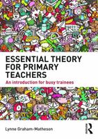 Essential Theory for Primary Teachers: An introduction for busy trainees 0415722829 Book Cover