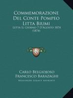 Commemorazione Del Conte Pompeo Litta Biumi: Letta Il Giorno 7 D'Agosto 1874 (1874) 1169583849 Book Cover