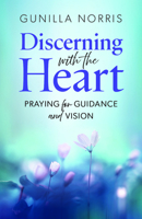 Discerning with the Heart: Praying for Guidance and Vision 1627858148 Book Cover