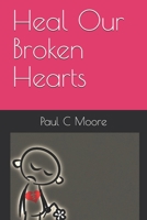 Heal Our Broken Hearts B08WJY515F Book Cover