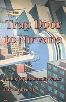Trap Door To Nirvana: Finding what actually works B0GVBKG6YD Book Cover