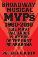 Broadway Musical Mvps: 1960-2010: The Most Valuable Players of the Past 50 Seasons 1617740861 Book Cover