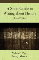 A Short Guide to Writing about History, Tenth Edition 1478650044 Book Cover
