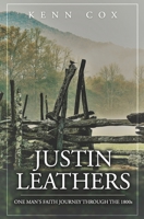 Justin Leathers: One Man's Faith Journey Through The 1800s B08KB9L4CX Book Cover