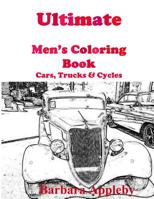 Ultimate Men's Coloring Book: Cars, Trucks, & Cycles 1530898803 Book Cover