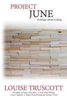 Project June: A Trilogy about Writing 0994512171 Book Cover