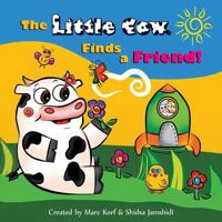 The Little Cow Finds a Friend 1542482453 Book Cover