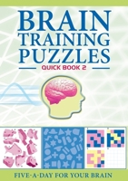 Brain Training Puzzles: Quick Book 2: Five-A-Day for Your Brain 184732200X Book Cover