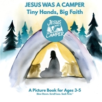 Jesus Was A Camper: Tiny Hands, Big Faith B0GTLP6HYB Book Cover