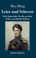Leier und Schwert: Eine historische Novelle aus dem Leben von Theodor Körner 3743739550 Book Cover