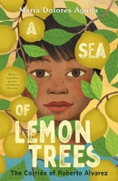A Sea of Lemon Trees: The Corrido of Roberto Alvarez 1250342619 Book Cover