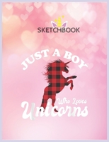 SketchBook: Just A Boy Who Loves Unicorns Christmas Funny Xmas Unicorn Blank Unlined SketchBook for Kids and Girls XL Marple SketchBook 100+ Pages of 8.5x11 Sketching and Doodling 1677170050 Book Cover