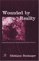 Wounded By Reality: Understanding and Treating Adult Onset Trauma (Psychoanalysis in a New Key Book) 1138005843 Book Cover