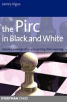 The Pirc in Black and White: Detailed Coverage of an Enterprising Chess Opening (Everyman Chess) 1857444329 Book Cover