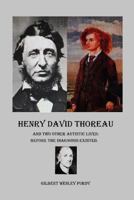 Henry David Thoreau and Two Other Autistic Lives: before the diagnosis existed 1535005602 Book Cover