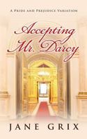 Accepting Mr. Darcy: A Pride and Prejudice Variation 1530440238 Book Cover