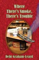 Where There's Smoke, There's Trouble 1937588734 Book Cover