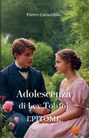 ADOLESCENZA di Lev Tolstoj: Epitome (Italian Edition) B0F5L8SB8S Book Cover