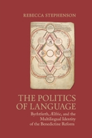 The Politics of Language: Byrhtferth, Aelfric, and the Multilingual Identity of the Benedictine Reform (Toronto Anglo-Saxon Series) 1487547471 Book Cover