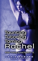 Taunting, Tutoring, Taming Rachel: BDSM Training School Books 10, 11, 12 - Rachel’s Story B087L31GMY Book Cover