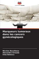 Marqueurs tumoraux dans les cancers gynécologiques 6209353584 Book Cover