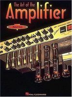 The Art of the Amplifier 0793539897 Book Cover