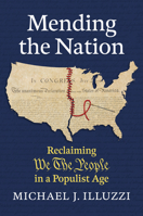 Mending the Nation: Reclaiming "We the People" in a Populist Age 0700640630 Book Cover