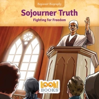 Sojourner Truth: Fighting for Freedom (Beginner Biography (LOOK! Books ™)) 1634409930 Book Cover