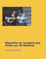 Bruno Neher: Biografia em Imagens que Falam por Si Mesmas 1797427369 Book Cover