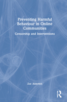 Preventing Harmful Behaviour in Online Communities: Censorship and Interventions 0367647486 Book Cover