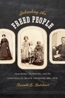 Schooling the Freed People: Teaching, Learning, and the Struggle for Black Freedom 1861-1876 1469607298 Book Cover