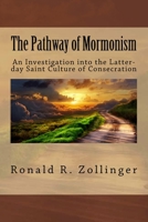 The Pathway of Mormonism - An Investigation into Latter-day Saint's Culture of Consecration 1978331819 Book Cover