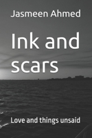 Ink and scars: Love and things unsaid B0FD8Y23QV Book Cover