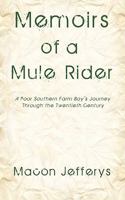 Memoirs of a Mule Rider: A Poor Southern Farm Boy's Journey Through the Twentieth Century 1440129991 Book Cover